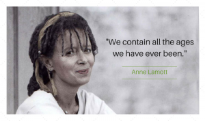 Anne Lamott quote: "We contain all the ages..."